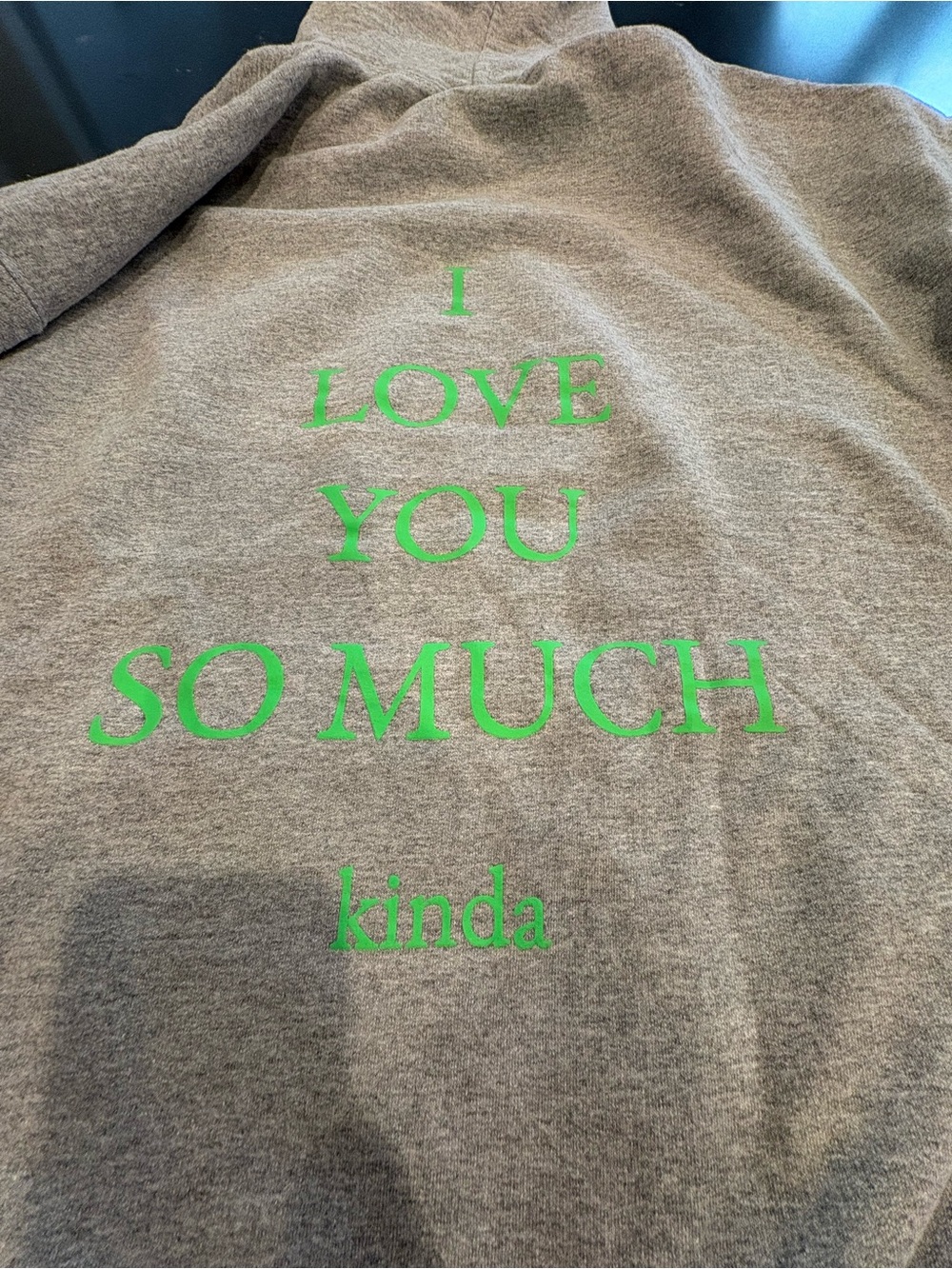 Womens Gray Hoodie with Green 'I LOVE YOU SO MUCH kinda' Graphic